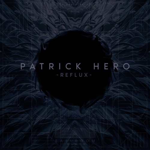 Patrick Hero - Reflux [BLRMBLACK035]